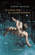 LA LUCHA POR EL FUTURO HUMANO:  5G, REALIDAD AUMENTADA Y EL INTERNET DE LAS COSAS di NAYDLER, JEREMY 