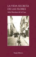 LA VIDA SECRETA DE LAS FLORES di MARTINEZ DE LA CASA, AIDA 