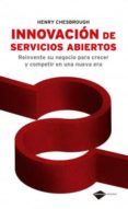 INNOVACION DE SERVICIOS ABIERTOS: REINVENTE SU NEGOCIO PARA CRECE R di VV.AA