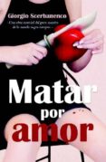 MATAR POR AMOR (UCCIDERE PER AMORE) de SCERBANENCO, GIORGIO 