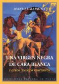 UNA VIRGEN NEGRA DE CARA BLANCA Y OTROS ENSAYOS ESOTERICOS de BARRIOS, MANUEL 
