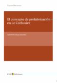 EL CONCEPTO DE PREFABRICACION EN LE CORBUSIER di DIAZ SEGURA, ALFONSO 