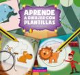 APRENDE A DIBUJAR CON PLANTILLA di VV.AA. 