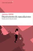 DEPARTAMENTO DE ESPECULACIONES de OFFILL, JENNY 
