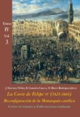 CORTES VIRREINALES Y GOBERNACIONES ITALIANAS (VOL. 3): LA CORTE DE FELIPE IV (1621-1665): RECONFIGURACION DE LA MONARQUIA        CATOLICA - TOMO IV: LOS REINOS Y LA POLITICA INTERNACIONAL di VV.AA. 