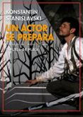 UN ACTOR SE PREPARA di STANISLAVSKI, KONSTANTIN 