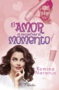 EL AMOR ES ENCONTRAR EL MOMENTO di NARANJO, ROMINA 