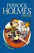 PERROCK HOLMES 13: A TODO GASSS de PALMIOLA, ISAAC 