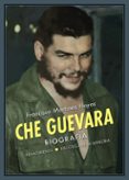 CHE GUEVARA: BIOGRAFIA de MARTINEZ HOYOS, FRANCISCO 