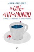 UN CAFE EN EL FIN DEL MUNDO di STRELECKY, JOHN 