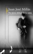 NO MIRES DEBAJO DE LA CAMA de MILLAS, JUAN JOSE 