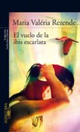 EL VUELO DE LA IBIS ROJA de REZENDE, MARIA VALERIA 