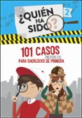101 CASOS INCREIBLES PARA SHERLOCKS DE PRIMERA (QUIEN HA SIDO? 2) di VV.AA. 