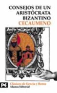 CONSEJOS DE UN ARISTOCRATA BIZANTINO di CECAUMENO 