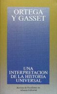 UNA INTERPRETACION DE LA HISTORIA UNIVERSAL: EN TORNO A TOYNBEE ( 3 ED.) de ORTEGA Y GASSET, JOSE 