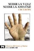 SOBRE LA VEJEZ; SOBRE LA AMISTAD de CICERON 