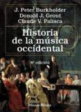 HISTORIA DE LA MUSICA OCCIDENTAL (8 ED.) de BURKHOLDER, J. PETER GROUT, DONALD JAY 