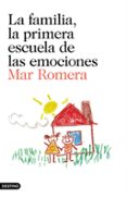 LA FAMILIA, LA PRIMERA ESCUELA DE LAS EMOCIONES de ROMERA, MAR 
