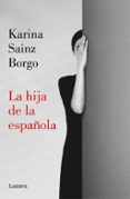 LA HIJA DE LA ESPAOLA di SAINZ BORGO, KARINA 