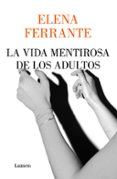 LA VIDA MENTIROSA DE LOS ADULTOS de FERRANTE, ELENA 