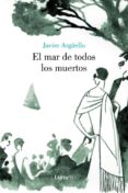 EL MAR DE TODOS LOS MUERTOS di ARGELLO, JAVIER 