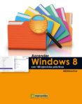 APRENDER WINDOWS 8 CON 100 EJERCIOS PRACTICOS di VV.AA