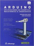 ARDUINO: APLICACIONES EN ROBTICA, MECATRNICA E INGENIERAS de REYES CORTES, FERNANDO 
