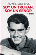 SOY UN TRUHAN, SOY UN SEOR (O CASI) di ARCUSA, RAMON 