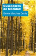 BUSCADORES DE FELICIDAD di MARTINEZ OCAA, EMMA 