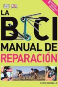 LA BICI: MANUAL DE REPARACION (5 ED. REVISADA) de SIDWELLS, CHRIS 