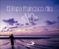 EL PAPA FRANCISCO DIJO NO di VV.AA. 