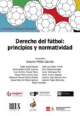 DERECHO DEL FTBOL: PRINCIPIOS Y NORMATIVIDAD de MILLAN GARRIDO, ANTONIO 