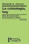 LA CRISTOLOGIA, HOY: OLAS DE RENOVACION EN EL ACCESO JESUS de JOHNSON, ELIZABETH A. 