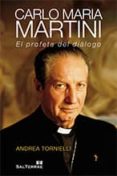 CARLO MARIA MARTINI: EL PROFETA DEL DIALOGO di TORNELLI, ANDREA 