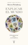 EXPLICAR EL MUNDO de WEINBERG, STEVEN 