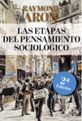LAS ETAPAS DEL PENSAMIENTO SOCIOLGICO de ARON, RAYMOND 