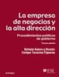 LA EMPRESA DE NEGOCIOS Y LA ALTA DIRECCION: PROCEDIMINENTOS POLIT ICOS DE GOBIERNO (3 ED.) de VALERO Y VICENTE, ANTONIO  TARACENA FIGUEROA, ENRIQUE 