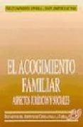 EL ACOGIMIENTO FAMILIAR: ASPECTOS JURIDICOS Y SOCIALES de CAPARROS CIVERA, NEUS  JIMENEZ AYBAR, IVAN 