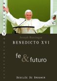 BENEDICTO XVI : FE Y FUTURO de RATZINGER, JOSEPH 