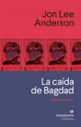 LA CAIDA DE BAGDAD di ANDERSON, JON LEE 