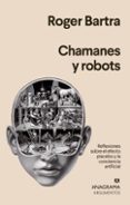 CHAMANES Y ROBOTS de BARTRA, ROGER 