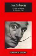 LA VIDA DESAFORADA DE SALVADOR DALI de GIBSON, IAN 