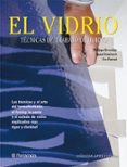 EL VIDRIO: TECNICAS DE TRABAJO DE HORNO de PASCUAL, EVABEVERIDGE, PHILIPPADOMENECH, IGNASI