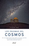LOS ENIGMAS DEL COSMOS: LAS GRANDES PREGUNTAS SIN RESPUESTA DE LA ASTRONOMIA ACTUAL de AUPI, VICENTE 