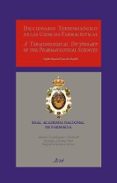 DICCIONARIO TERMINOLOGICO DE LAS CIENCIAS FARMACEUTICAS / A TERMI NOLOGICAL DICTIONARY OF THE PHARMACEUTICAL SCIENCIES INGLES-ESPAOL/SPANISH-ENGLISH de DOMINGUEZ-GIL HURLE, ALFONSO  ALCARAZ VARO, ENRIQUE  MARTINEZ MOTOS, RAQUEL 