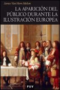 LA APARICION DEL PUBLICO DURANTE LA ILUSTRACION EUROPEA de HORN MELTON, JAMES VAN 