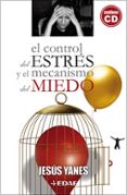EL CONTROL DEL ESTRES Y EL MECANISMO DEL MIEDO de YANES, JESUS 