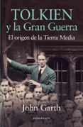 TOLKIEN Y LA GRAN GUERRA de GARTH, JOHN 