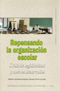REPENSANDO LA ORGANIZACIN ESCOLAR :CRISIS DE LEGITIMIDAD Y NUEVOS DESARROLLOS de FERNANDEZ ENGUITA, MARIANO 