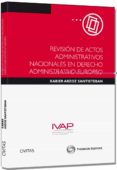 REVISIN DE ACTOS ADMINSITRATIVOS NACIONALES EN DERECHO ADMINSITR ATIVO EUROPEO de ARZOZ SANTISTEBAN, XABIER 